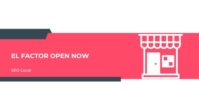 El factor open now en seo local