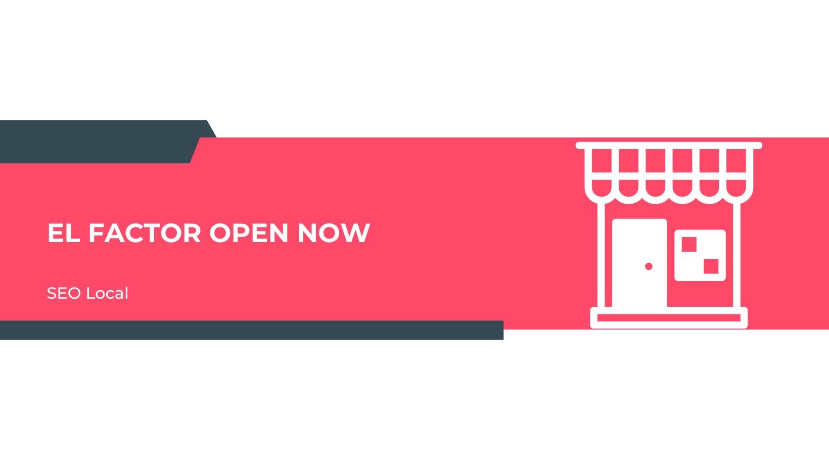 El factor open now en seo local
